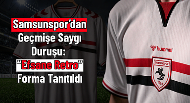 Samsunspor’dan Geçmişe Saygı Duruşu: “Efsane Retro” Forma Tanıtıldı