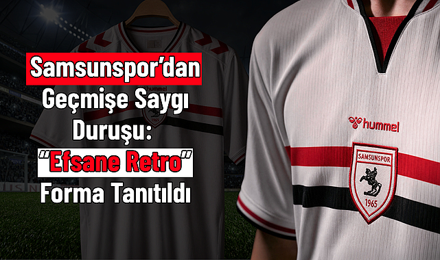 Samsunspor’dan Geçmişe Saygı Duruşu: “Efsane Retro” Forma Tanıtıldı