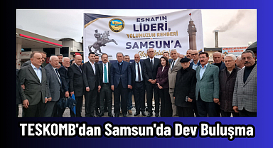 TESKOMB'dan Samsun'da Dev Buluşma