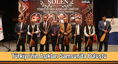 Türkiye’nin Aşıkları Samsun’da Buluştu