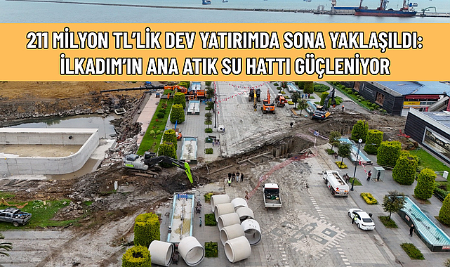 211 MİLYON TL’LİK DEV YATIRIMDA SONA YAKLAŞILDI