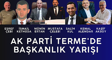 AK Parti Terme'de Başkanlık Yarışı