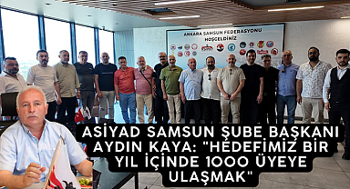 ASiYAD SAMSUN ŞUBE BAŞKANI AYDIN KAYA: 