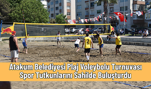 Atakum Belediyesi Plaj Voleybolu Turnuvası Spor Tutkunlarını Sahilde Buluşturdu