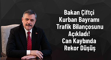 Bakan Çiftçi Kurban Bayramı Trafik Bilançosunu Açıkladı! Can Kaybında Rekor Düşüş