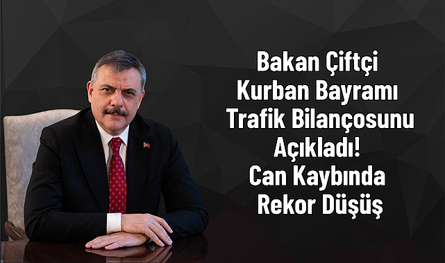 Bakan Çiftçi Kurban Bayramı Trafik Bilançosunu Açıkladı! Can Kaybında Rekor Düşüş
