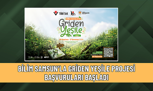 BİLİM SAMSUN’LA GRİDEN YEŞİLE PROJESİ BAŞVURULARI BAŞLADI