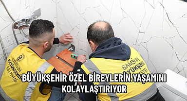 BÜYÜKŞEHİR ÖZEL BİREYLERİN YAŞAMINI KOLAYLAŞTIRIYOR