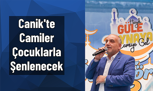 Canik'te Camiler Çocuklarla Şenlenecek