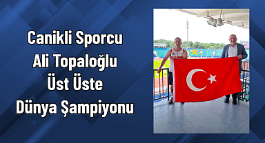 Canikli Sporcu Ali Topaloğlu Üst Üste Dünya Şampiyonu