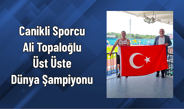 Canikli Sporcu Ali Topaloğlu Üst Üste Dünya Şampiyonu