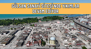 GÜLSAN SANAYİ SİTESİ’NDE YIKIMLAR DEVAM EDİYOR