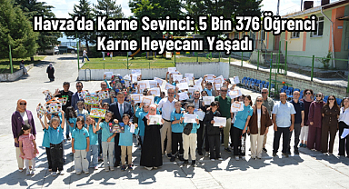 Havza’da Karne Sevinci: 5 Bin 376 Öğrenci Karne Heyecanı Yaşadı