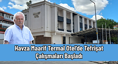 Havza Maarif Termal Otel’de Tefrişat Çalışmaları Başladı