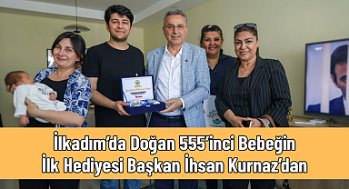 İlkadım’da Doğan 555’inci Bebeğin İlk Hediyesi Başkan İhsan Kurnaz’dan