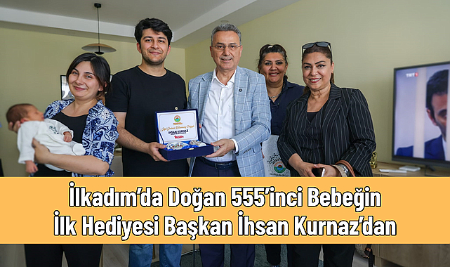 İlkadım’da Doğan 555’inci Bebeğin İlk Hediyesi Başkan İhsan Kurnaz’dan