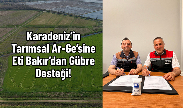 Karadeniz’in Tarımsal Ar-Ge’sine Eti Bakır’dan Gübre Desteği!