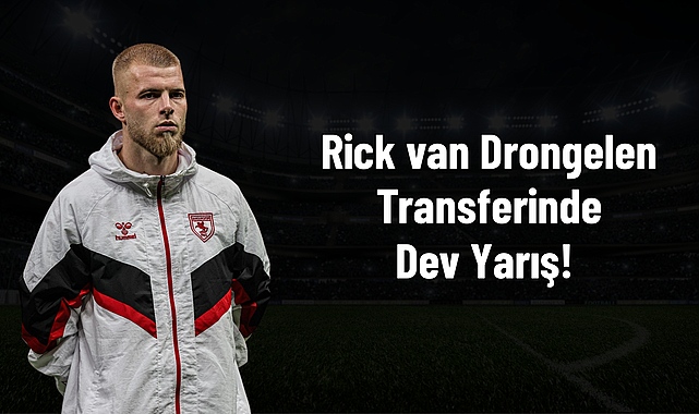 Rick van Drongelen Transferinde Dev Yarış!