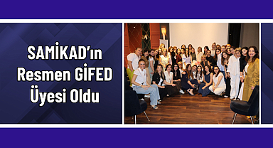SAMİKAD’ın Resmen GİFED Üyesi Oldu