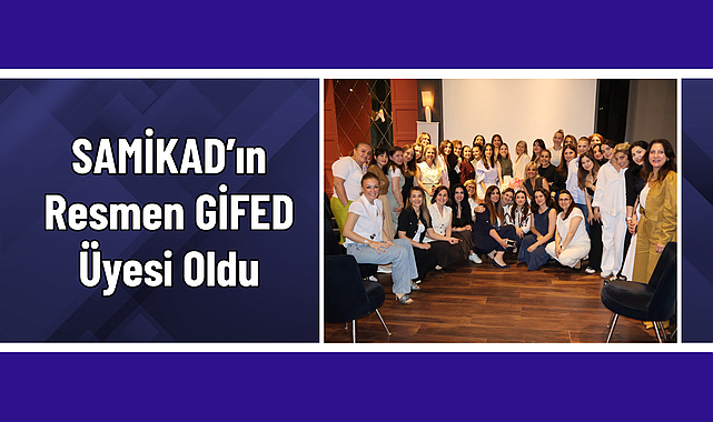 SAMİKAD'ın Resmen GİFED Üyesi Oldu