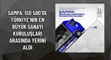  SAMPA, İSO 500’DE TÜRKİYE’NİN EN BÜYÜK SANAYİ KURULUŞLARI ARASINDA YERİNİ ALDI