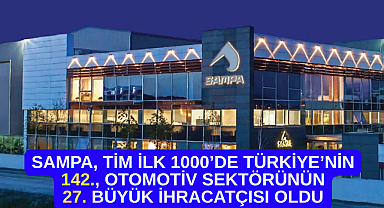 SAMPA, TİM İlk 1000’de Türkiye’nin 142., Otomotiv Sektörünün 27. Büyük İhracatçısı Oldu