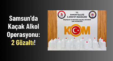 Samsun'da Kaçak Alkol Operasyonu: 2 Gözaltı!
