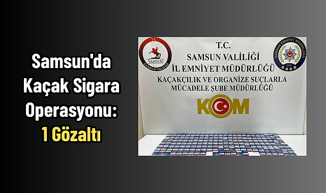 Samsun'da Kaçak Sigara Operasyonu: 1 Gözaltı