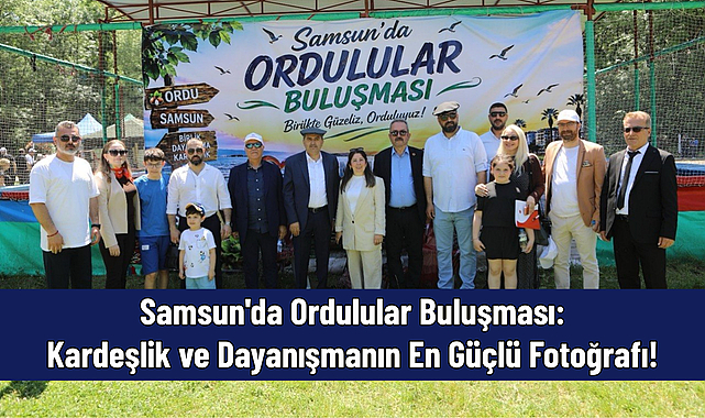 Samsun'da Ordulular Buluşması: Kardeşlik ve Dayanışmanın En 