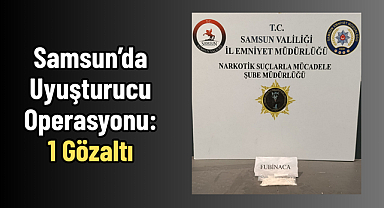 Samsun’da Uyuşturucu Operasyonu: 1 Gözaltı