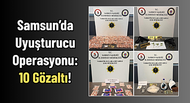 Samsun’da Uyuşturucu Operasyonu: 10 Gözaltı!