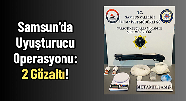Samsun’da Uyuşturucu Operasyonu: 2 Gözaltı!