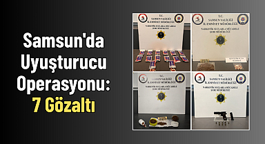 Samsun'da Uyuşturucu Operasyonu: 7 Gözaltı