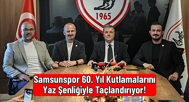 Samsunspor 60. Yıl Kutlamalarını Yaz Şenliğiyle Taçlandırıyor!