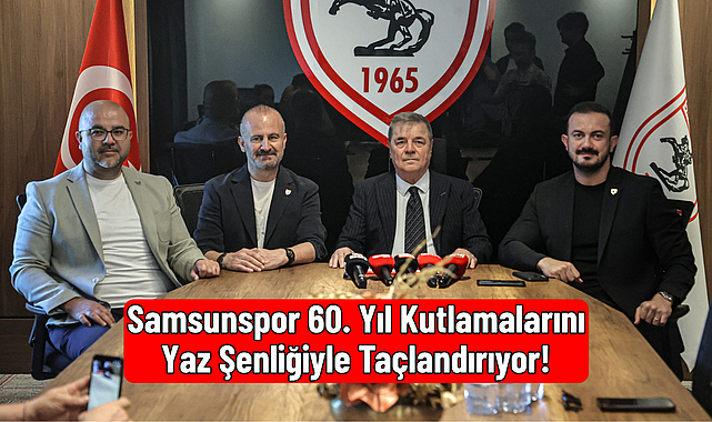 Samsunspor 60. Yıl Kutlamalarını Yaz Şenliğiyle Taçlandırıyor!
