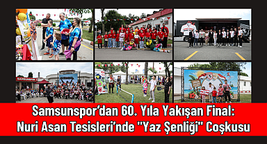 Samsunspor’dan 60. Yıla Yakışan Final: Nuri Asan Tesisleri’nde 