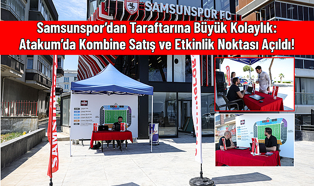 Samsunspor’dan Taraftarına Büyük Kolaylık: Atakum’da Kombine Satış ve Etkinlik Noktası Açıldı!