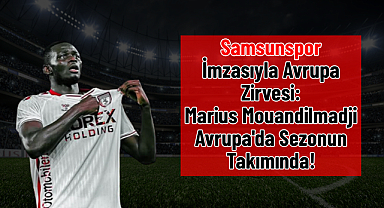 Samsunspor İmzasıyla Avrupa Zirvesi: Marius Mouandilmadji Avrupa'da Sezonun Takımında!
