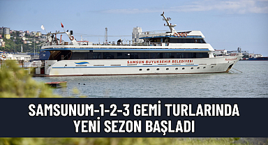 SAMSUNUM-1-2-3 GEMİ TURLARINDA YENİ SEZON BAŞLADI