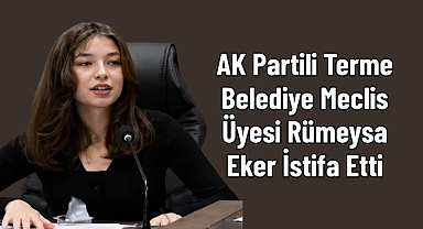Terme’de Büyük Yankı Uyandıran Paylaşım İstifa Getirdi! AK Partili Meclis Üyesi Ayrıldı