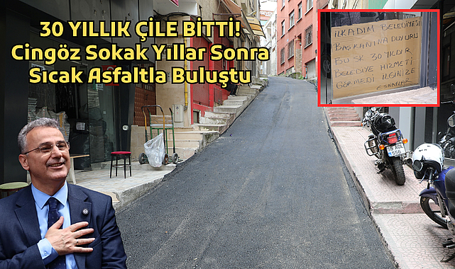 30 YILLIK ÇİLE BİTTİ! Cingöz Sokak Yıllar Sonra Sıcak Asfaltla Buluştu
