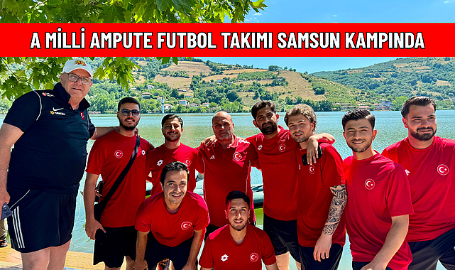 A MİLLİ AMPUTE FUTBOL TAKIMI SAMSUN KAMPINDA