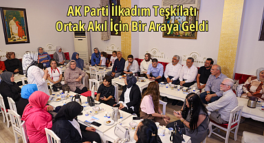 AK Parti İlkadım Teşkilatı Ortak Akıl İçin Bir Araya Geldi
