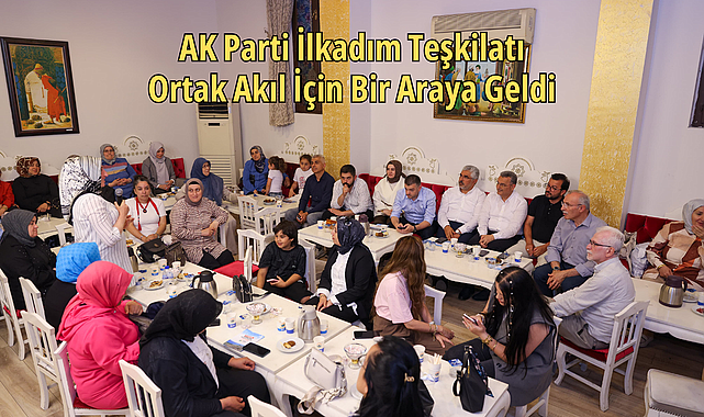 AK Parti İlkadım Teşkilatı Ortak Akıl İçin Bir Araya Geldi