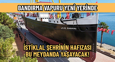 BANDIRMA VAPURU YENİ YERİNDE