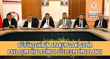 BÜYÜKŞEHİR’İN ATAKUM’DAKİ GELİR PAYLAŞIMI İHALESİNDE SÖZLEŞME İMZALANDI