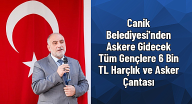 Canik Belediyesi Gençlerin Yanında: 6000 TL Harçlık ve Asker Çantası