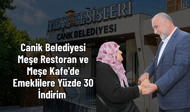 Canik Belediyesi Meşe Restoran ve Meşe Kafe'de Emeklilere Yüzde 30 İndirim