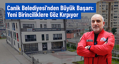 Canik Belediyesi'nden Büyük Başarı: Yeni Birinciliklere Göz Kırpıyor