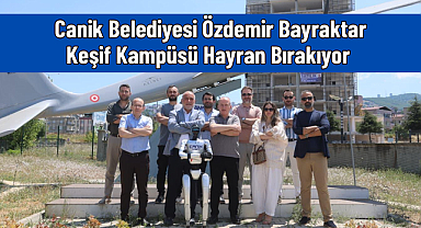 Canik Belediyesi Özdemir Bayraktar Keşif Kampüsü Hayran Bırakıyor